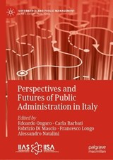 Perspectives and Futures of Public Administration in Italy - Edoardo Ongaro ; Carla Barbati ; Fabrizio Di Mascio - 9783032117434