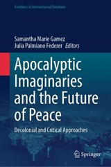 Apocalyptic Imaginaries and the Future of Peace - Samantha Marie Gamez ; Julia Palmiano Federer - 9783032125460