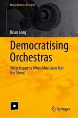 Democratising Orchestras - Brian Long - 9783032173980