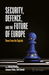 Security, Defence, and the Future of Europe - Michael Kaeding ; Johannes Pollak ; Paul Schmidt - 9783032182784