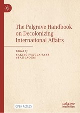The Palgrave Handbook on Decolonizing International Affairs - Sakiko Fukuda-Parr ; Sean Jacobs - 9783032189578