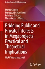 Bridging Public and Private Interests in Megaprojects: Practical and Theoretical Implications - Franca Cantoni ; Francesco Di Maddaloni ; Primiano Di Nauta - 9783032192349