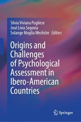Origins and Challenges of Psychological Assessment in Ibero-American Countries - Silvia Viviana Pugliese ; Jose Livia Segovia ; Solange Muglia Wechsler - 9783032213792