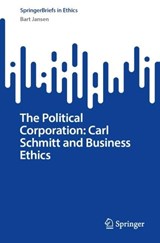 The Political Corporation: Carl Schmitt and Business Ethics - Bart Jansen - 9783032300218