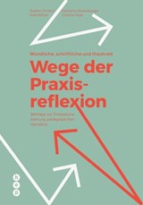 Mündliche, schriftliche und theatrale Wege der Praxisreflexion (E-Book) - Eveline Christof ; Julia Köhler ; Katharina Rosenberger ; Corinne Wyss - 9783035512182
