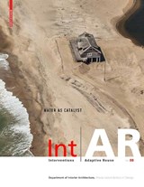 Int|Ar Interventions and Adaptive Reuse - Liliane Wong ; Markus Berger ; Rhode Island School of Design - 9783035611977