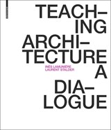 Teaching Architecture - Ines Lamuniere ; Laurent Stalder - 9783035618075