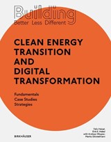 Building Better - Less - Different: Clean Energy Transition and Digital Transformation - Felix Heisel ; Dirk E. Hebel - 9783035621174