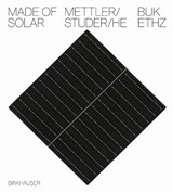 Made of Solar (English language edition) - Daniel Mettler ; Daniel Studer ; Yufei He - 9783035628739