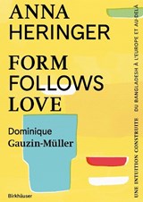Form Follows Love (Édition française) - Anna Heringer ; Dominique Gauzin-Müller - 9783035628876