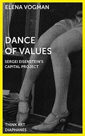 Dance of Values - Sergei Eisenstein's Capital Project