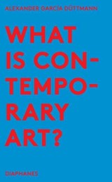 What is Contemporary Art? - DÜTTMANN,  Alexander García - 9783035801453
