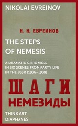 The Steps of Nemesis - A Dramatic Chronicle in Six Scenes from Party Life in the USSR (1936-1938) - Nikolai Evreinov ; Gleb J. Albert ; Sylvia Sasse ; Zachary Murphy King - 9783035805161