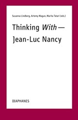 Thinking With—Jean-Luc Nancy - LINDBERG,  Susanna ; Magun, Artemy ; Tatari, Marita - 9783035805529
