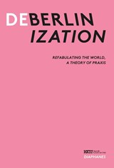 Deberlinization - Bonaventure Soh Bejeng Ndikung ; Ibou Coulibaly Diop ; Franck Hermann Ekra - 9783035808162