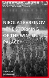 Nikolaj Evreinov - "The Storming of the Winter Palace" - Sasse Arns ; Sylvia Sasse ; Igor Tchoubarov - 9783037349915