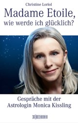 Madame Etoile, wie werde ich glücklich? - Christine Loriol ; Monica Kissling - 9783037635094