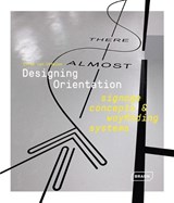 Designing Orientation: Signage Concepts & Wayfinding Systems - Chris van Uffelen - 9783037682395