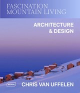 Fascination Mountain Living - Chris van Uffelen - 9783037683033