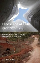 Landscape of Faith - Tatiana Bilbao Estudio - 9783037784990