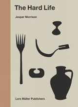 The Hard Life - Jasper Morrison - 9783037785140