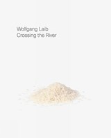 Wolfgang Laib: Crossing the River - Damian Jurt ; Stephan Kunz ; Bundner Kunstmuseum Chur - 9783037786963