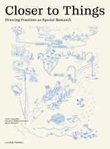 Closer to Things - Jesse LeCavalier ; Charlotte Malterre-Barthes ; Deane Simpson - 9783037787908