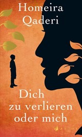 Dich zu verlieren oder mich - Homeira Qaderi - 9783037900642