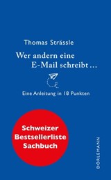 Wer andern eine E-Mail schreibt ... - Thomas Strässle - 9783038209867