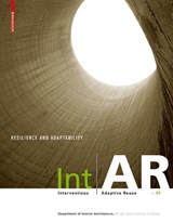 Int AR Interventions and Adaptive Reuse: Resilience and Adaptability - BERGER,  Markus ; Wong, Liliane ; Rhode Island School of Design - 9783038216063