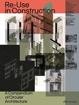 Re-Use in Construction - Institute of Constructive Design ; ZHAW School of Architecture ; Design and Civil Engineering - 9783038602958