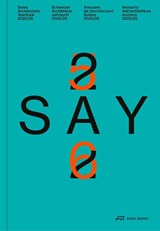 SAY 25/26 - Swiss Architecture Museum S AM ; Andreas Ruby ; bauen+wohnen werk - 9783038604563
