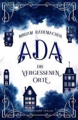Ada (Band 2): Die vergessenen Orte - Miriam Rademacher - 9783038961512