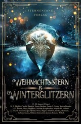 Weihnachtsstern & Winterglitzern (Anthologie) - C. M. Spoerri ; B. E. Pfeiffer ; Carolin Emrich ; Fanny Bechert ; J. K. Bloom ; Jamie L. Farley ; Jasmin Romana Welsch ; Jessica Bernett ; Maya Shepherd ; Miriam Rademacher ; Mirjam H. Hüberli ; Nicole Schuhmacher ; Philina Hain ; Regina Meißner ; Smilla  - 9783038961666