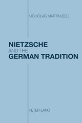 Nietzsche and the German Tradition - Nicholas Martin - 9783039100606