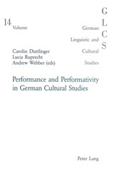 Performance and Performativity in German Cultural Studies - Andrew Webber - 9783039101504