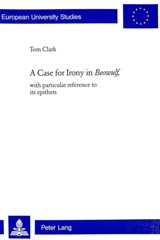 A Case for Irony in Beowulf - Tom Clark - 9783039102211