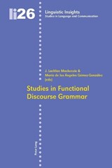 Studies in Functional Discourse Grammar - MACKENZIE,  J. Lachlan ; Gomez-Gonzalez, Ma. de los Angeles - 9783039106967