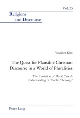 The Quest for Plausible Christian Discourse in a World of Pluralities - Younhee Kim - 9783039107339