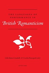 The Languages of Performance in British Romanticism - Lilla Maria Crisafulli ; Cecelia Pietropoli - 9783039110971