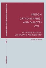 Breton Orthographies and Dialects - Vol. 1 - Iwan Wmffre - 9783039113644