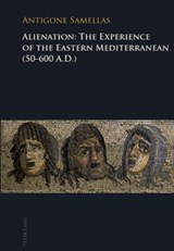Alienation: The Experience of the Eastern Mediterranean (50-600 A.D.) - Antigone Samellas - 9783039117895