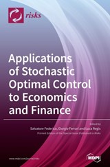 Applications of Stochastic Optimal Control to Economics and Finance - Salvatore Federico ; Giorgio Ferrari ; Luca Regis - 9783039360581