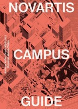 Novartis Campus Guide (english edition) - Andreas Kofler ; Goran Mijuk - 9783039690299