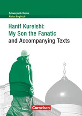 Schwerpunktthema Abitur Englisch: Hanif Kureishi: My Son the Fanatic and Accompanying Texts