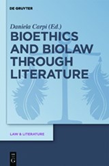 Bioethics and Biolaw through Literature - Daniela Carpi - 9783110252842