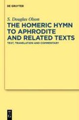 The "Homeric Hymn to Aphrodite" and Related Texts - OLSON,  S. Douglas - 9783110260724