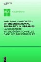 Intergenerational solidarity in libraries / La solidarite intergenerationnelle dans les bibliotheques