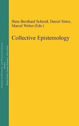 Collective Epistemology - SCHMID,  Hans Bernhard ; Sirtes, Daniel ; Weber, Marcel - 9783110322231