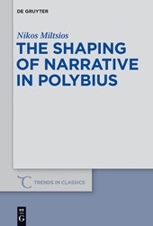 The Shaping of Narrative in Polybius